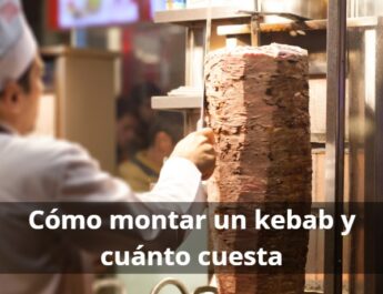 Montar un kebab en España: inversión, licencias