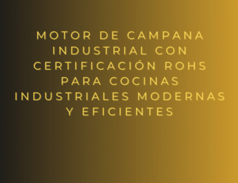 Motor de campana industrial con certificación RoHS para cocinas industriales modernas y eficientes