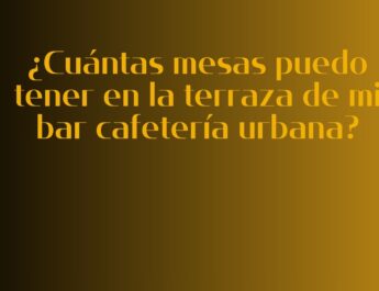¿Cuántas mesas puedo tener en la terraza de mi bar cafetería urbana?