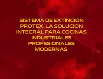 Sistema de Extinción PROTEX: La Solución Integral para Cocinas Industriales Profesionales Modernas