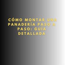 Cómo montar una panadería paso a paso: Guía detallada
