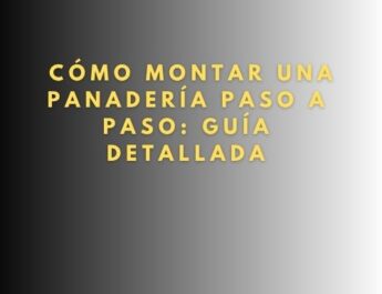 Cómo montar una panadería paso a paso: Guía detallada