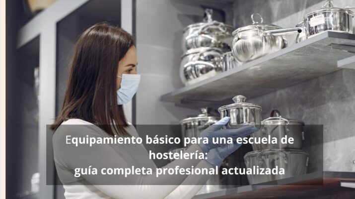 Equipamiento básico para una escuela de hostelería: guía completa profesional actualizada