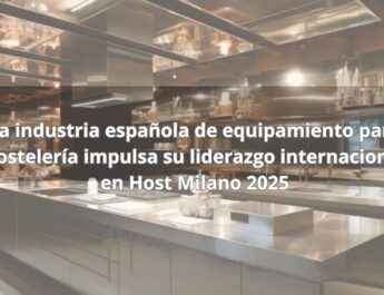 La industria española de equipamiento para hostelería impulsa su liderazgo internacional en Host Milano 2025