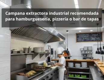 Campana extractora industrial recomendada para hamburguesería, pizzería o bar de tapas: La importancia de una extracción profesional en cocinas de alto rendimiento.