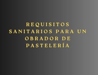 Requisitos sanitarios para un obrador de pastelería