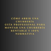 Cómo abrir una churrería. Guía profesional para montar una churrería rentable y 100% normativa.