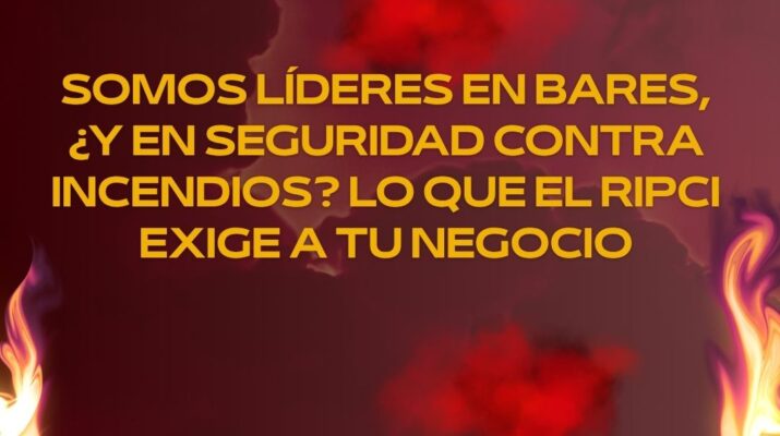 Somos líderes en bares, ¿y en seguridad contra incendios? Lo que el RIPCI exige a tu negocio. Normativas esenciales