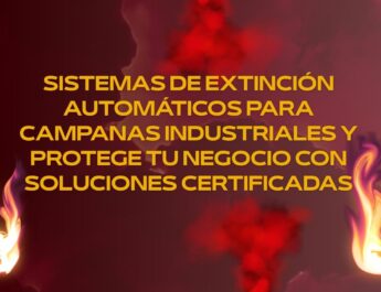 Sistemas de extinción automáticos para campanas industriales y protege tu negocio con soluciones certificadas