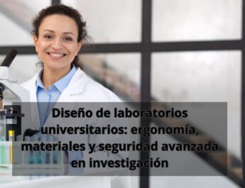 Diseño de laboratorios universitarios: ergonomía, materiales y seguridad avanzada en investigación