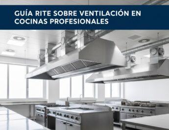 Qué dice el RITE sobre ventilación en cocinas profesionales: Guía completa y actualizada sobre ventilación en cocinas industriales.