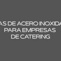 Mesas de acero inoxidable para empresas de catering. La elección estratégica que impulsa la eficiencia en cocinas de catering modernas.