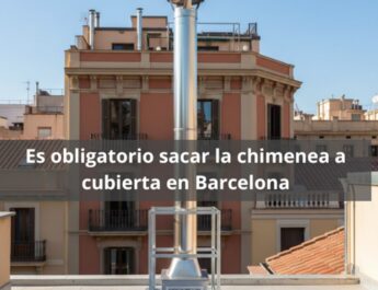 ¿Es obligatorio sacar la chimenea a cubierta en Barcelona? Requisitos fundamentales para la correcta evacuación de humos.