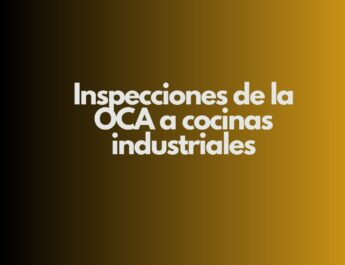 Inspecciones de la OCA a cocinas industriales. Un aviso claro para la hostelería profesional.