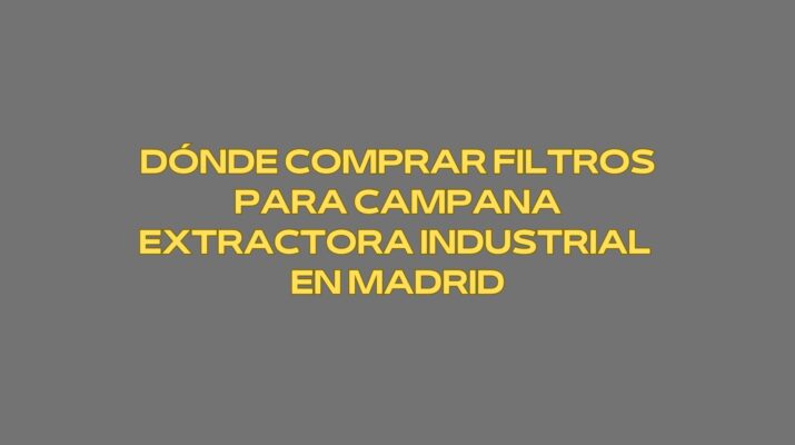 Dónde comprar filtros para campana extractora industrial en Madrid. Soluciones profesionales para cocinas industriales que exigen rendimiento y seguridad.