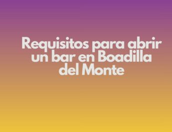Requisitos para abrir un bar en Boadilla del Monte. Panorama actual de la apertura de bares en zonas residenciales de alto nivel.