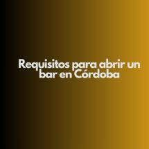 Requisitos para abrir un bar en Córdoba. Guía normativa integral para iniciar un bar en Córdoba con seguridad jurídica.