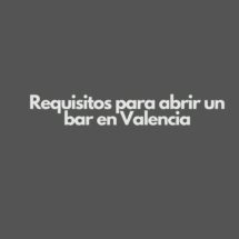 Requisitos para abrir un bar en Valencia. Guía completa para emprender con seguridad en la hostelería valenciana.