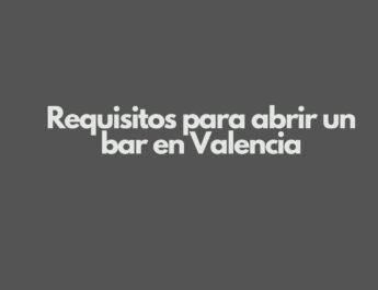 Requisitos para abrir un bar en Valencia. Guía completa para emprender con seguridad en la hostelería valenciana.