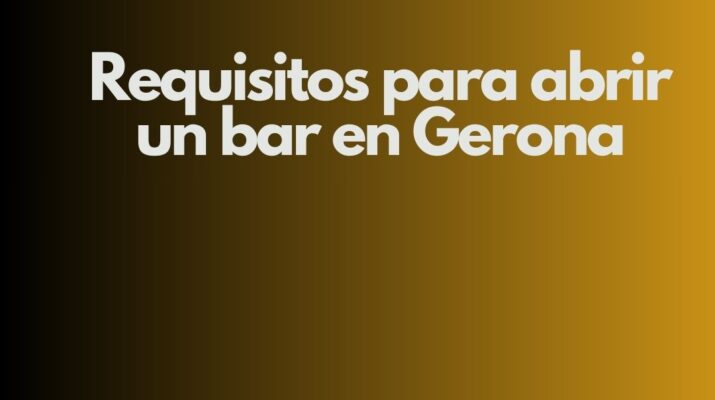 Requisitos para abrir un bar en Gerona. Guía estratégica y normativa actualizada para una apertura segura y rentable.