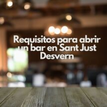 Requisitos para abrir un bar en Sant Just Desvern. Guía estratégica para iniciar la actividad con seguridad jurídica.