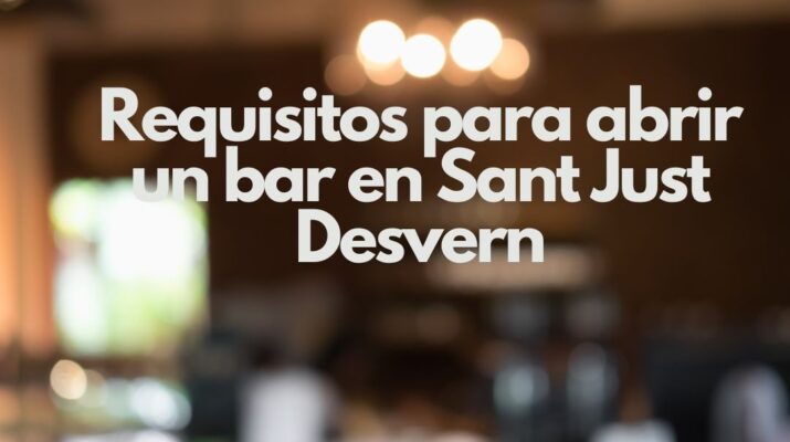 Requisitos para abrir un bar en Sant Just Desvern. Guía estratégica para iniciar la actividad con seguridad jurídica.