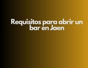Requisitos para abrir un bar en Jaen