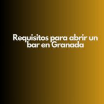 Requisitos para abrir un bar en Granada. Guía legal, técnica y administrativa para abrir un bar con garantías.