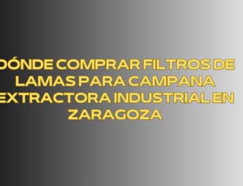 Dónde comprar filtros de lamas para campana extractora industrial en Zaragoza