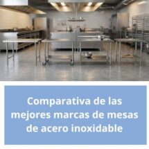 Comparativa de las mejores marcas de mesas de acero inoxidable
