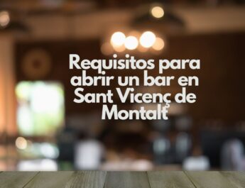 Requisitos para abrir un bar en Sant Vicenç de Montalt. Claves legales y técnicas para iniciar un negocio de hostelería con garantías.