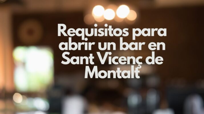 Requisitos para abrir un bar en Sant Vicenç de Montalt. Claves legales y técnicas para iniciar un negocio de hostelería con garantías.