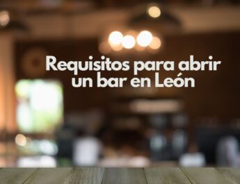 Requisitos para abrir un bar en León. Guía detallada para iniciar un negocio de hostelería en León.