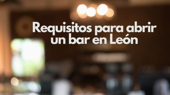 Requisitos para abrir un bar en León. Guía detallada para iniciar un negocio de hostelería en León.