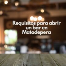 Requisitos para abrir un bar en Matadepera. Guía completa para abrir un bar en Matadepera con todas las obligaciones legales y técnicas.