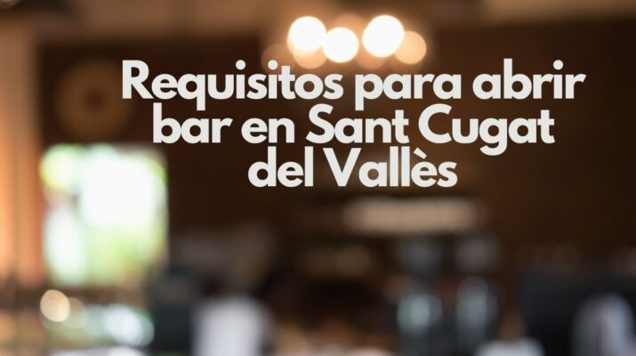 Requisitos para abrir bar en Sant Cugat del Vallès. Guía completa para una apertura legal, rentable y sin riesgos administrativos.