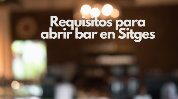 Requisitos para abrir bar en Sitges. Guía completa para emprender un bar en Sitges cumpliendo toda la normativa.