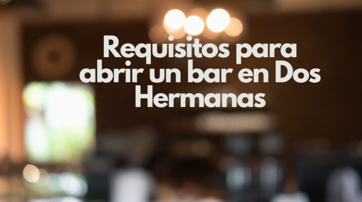 Requisitos para abrir un bar en Dos Hermanas. Guía detallada para emprender con éxito en hostelería.