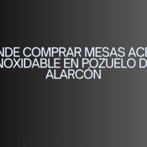 Dónde comprar mesas acero inoxidable en Pozuelo de Alarcón. Guía definitiva para equipar cocinas profesionales con acero inoxidable.