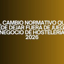 El cambio normativo que puede dejar fuera de juego a tu negocio de hostelería en 2026