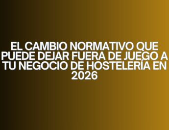 El cambio normativo que puede dejar fuera de juego a tu negocio de hostelería en 2026