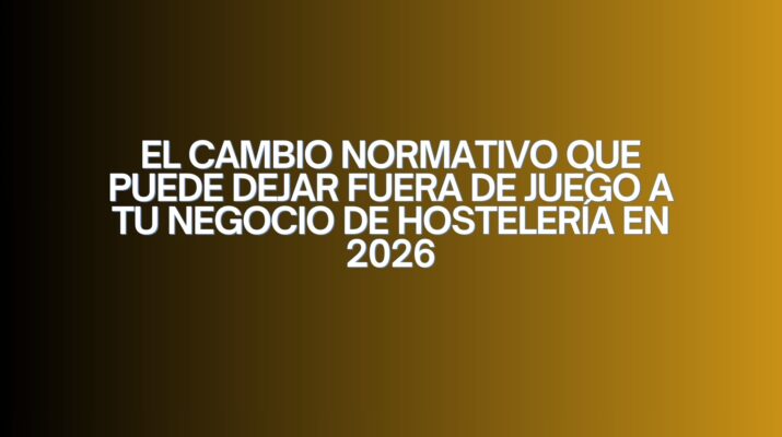 El cambio normativo que puede dejar fuera de juego a tu negocio de hostelería en 2026