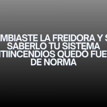 Cambiaste la freidora y sin saberlo tu sistema antiincendios quedó fuera de norma. El cambio invisible que pone en riesgo