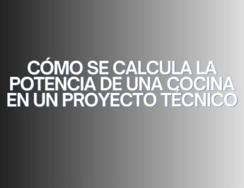Cómo se calcula la potencia de una cocina en un proyecto técnico. La importancia técnica de calcular correctamente la potencia en una cocina profesional.