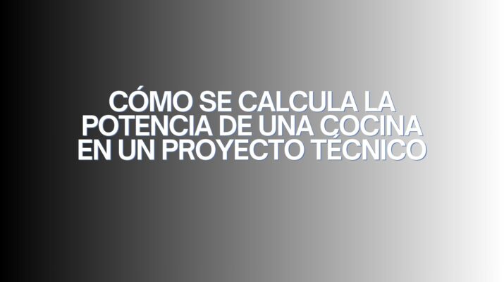 Cómo se calcula la potencia de una cocina en un proyecto técnico. La importancia técnica de calcular correctamente la potencia en una cocina profesional.