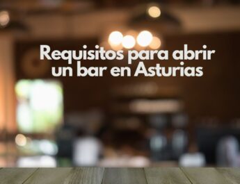 Requisitos para abrir un bar en Asturias. Guía definitiva para iniciar un negocio de hostelería en Asturias con éxito.