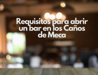 Requisitos para abrir un bar en los Caños de Meca. Todo lo que necesitas saber antes de emprender.