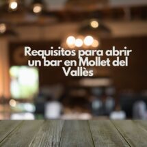 Requisitos para abrir un bar en Mollet del Vallès. Guía para iniciar un negocio de hostelería con éxito.