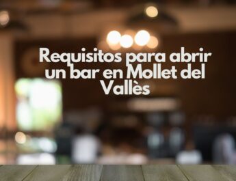Requisitos para abrir un bar en Mollet del Vallès. Guía para iniciar un negocio de hostelería con éxito.
