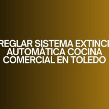 Arreglar sistema extincion automática cocina comercial en toledo. Importancia crítica del mantenimiento en cocinas profesionales.